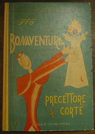 Sergio (Sto) Tofano Bonaventura precettore a corte. Testo e illustrazioni di Sto 1953 Roma Edizioni di Cultura Sociale